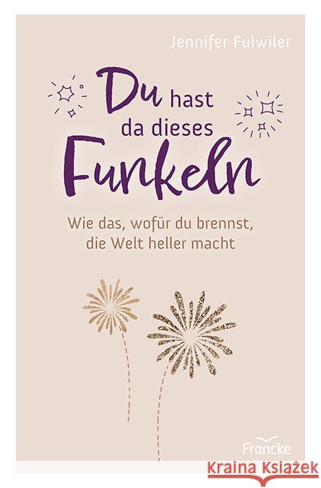 Du hast da dieses Funkeln Fulwiler, Jennifer 9783963623622 Francke-Buch - książka