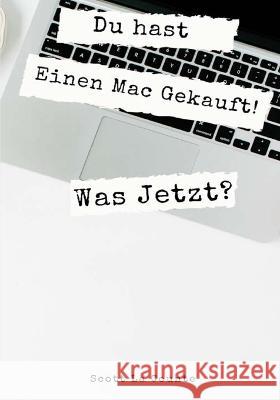 Du hast Einen Mac Gekauft! Was Jetzt?: Umstieg Von Windows Auf MacOS Catalina Scott L 9781629176130 SL Editions - książka