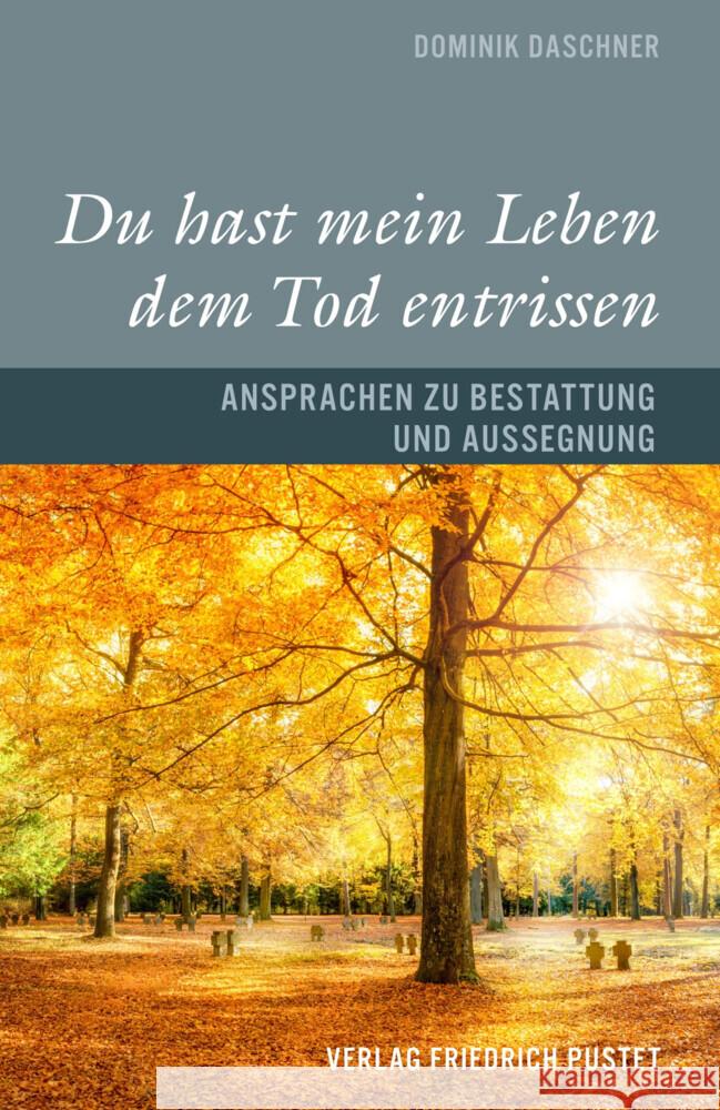 Du hast mein Leben dem Tod entrissen Daschner, Dominik 9783791736068 Pustet, Regensburg - książka