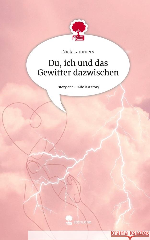 Du, ich und das Gewitter dazwischen. Life is a Story - story.one Lammers, Nick 9783711523938 story.one publishing - książka