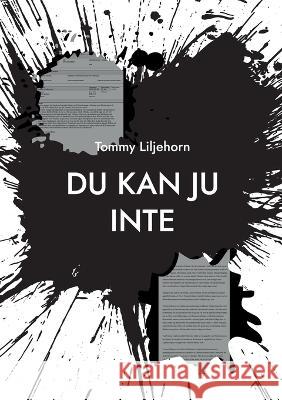 Du Kan Ju Inte: skylla p?... Tommy Liljehorn 9789180279529 Bod - Books on Demand - książka