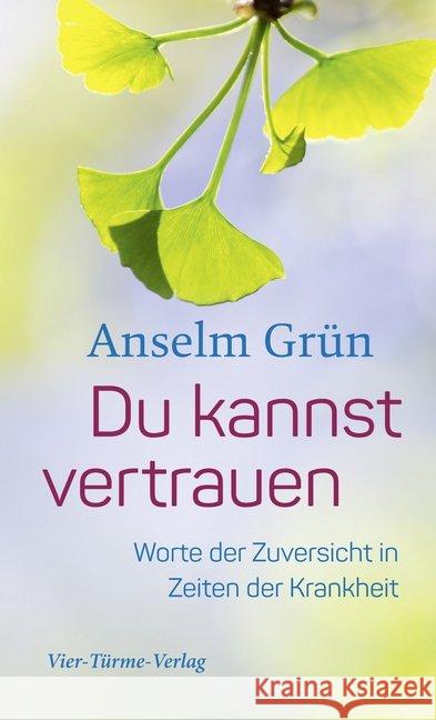 Du kannst vertrauen : Worte der Zuversicht in Zeiten der Krankheit Grün, Anselm 9783736500457 Vier Türme - książka