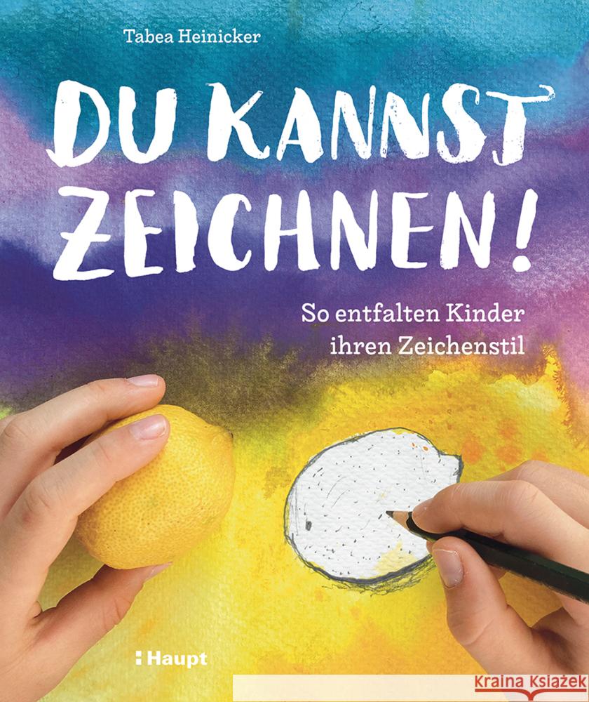 Du kannst zeichnen! Heinicker, Tabea 9783258602844 Haupt - książka