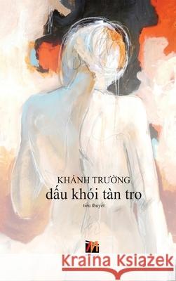 Dấu Khói Tàn Tro (hard cover) Truong, Khanh 9781989705971 Nhan Anh Publisher - książka