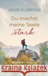 Du machst meine Seele stark Eldredge, John 9783765536366 Brunnen