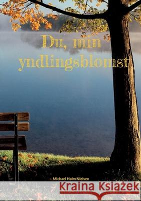 Du, min yndlingsblomst Michael Holm Nielsen 9788743010135 Bod - Books on Demand - książka