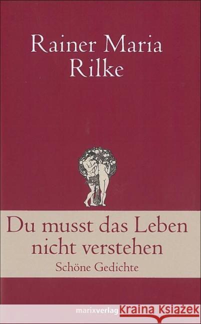 Du musst das Leben nicht verstehen : Schöne Gedichte Rilke, Rainer M. 9783865392985 marixverlag - książka