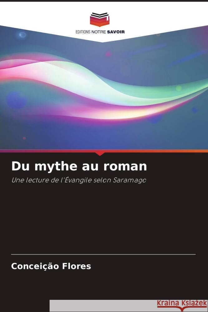 Du mythe au roman Concei??o Flores 9786207170524 Editions Notre Savoir - książka