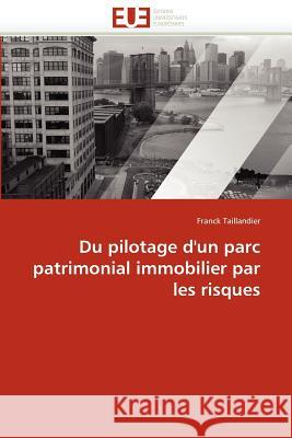 Du Pilotage d'Un Parc Patrimonial Immobilier Par Les Risques Franck Taillandier 9786131540349 Editions Universitaires Europeennes - książka