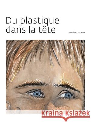 Du Plastique Dans La Tête Mylène Ste-Croix 9781425190712 Trafford Publishing - książka