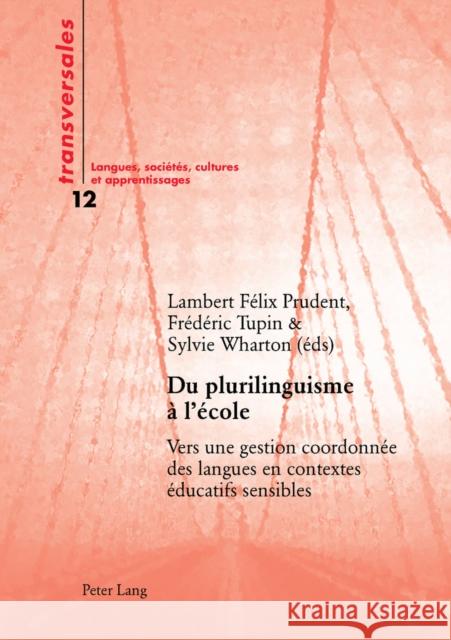 Du Plurilinguisme À l'École: Vers Une Gestion Coordonnée Des Langues En Contextes Éducatifs Sensibles Prudent, Lambert Félix 9783039108138 Peter Lang Gmbh, Internationaler Verlag Der W - książka