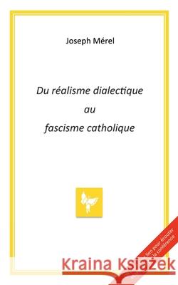 Du r?alisme dialectique au fascisme catholique Joseph M?rel 9782487104136 Editions Chrysalide - książka