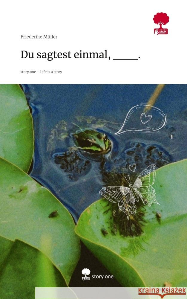 Du sagtest einmal, ___.. Life is a Story - story.one Müller, Friederike 9783711595416 story.one publishing - książka