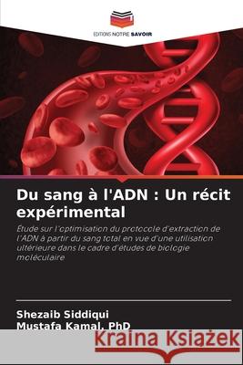 Du sang ? l'ADN: Un r?cit exp?rimental Shezaib Siddiqui Mustafa Kamal 9786207718948 Editions Notre Savoir - książka