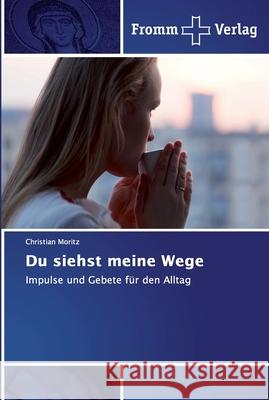 Du siehst meine Wege Moritz, Christian 9786138350033 Fromm Verlag - książka