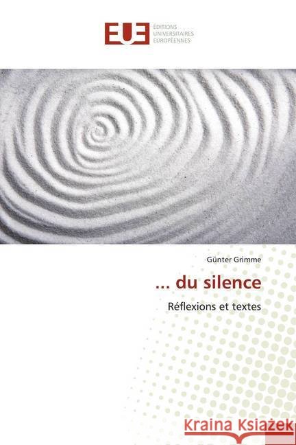 ... du silence : Réflexions et textes Grimme, Günter 9786139543328 Éditions universitaires européennes - książka