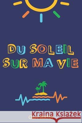 Du soleil sur ma vie Claire Bertin 9782956443421 Claire Bertin - książka