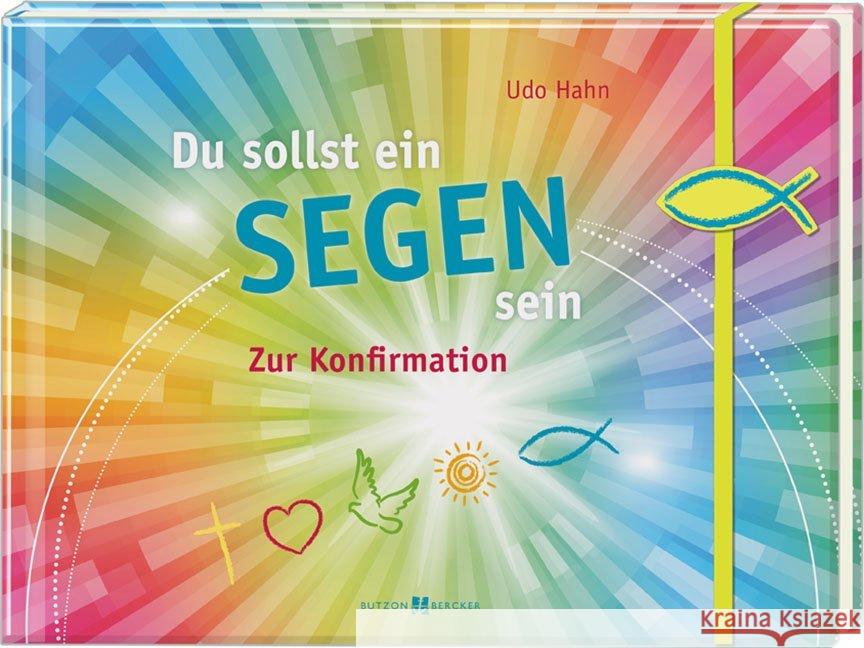 Du sollst ein Segen sein : Zur Konfirmation Hahn, Udo 9783766622365 Butzon & Bercker - książka