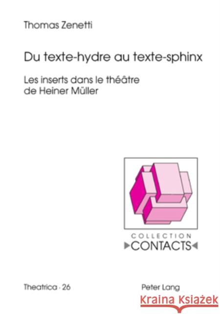 Du Texte-Hydre Au Texte-Sphinx: Les Inserts Dans Le Théâtre de Heiner Mueller Valentin, Jean-Marie 9783039111510 Peter Lang Gmbh, Internationaler Verlag Der W - książka