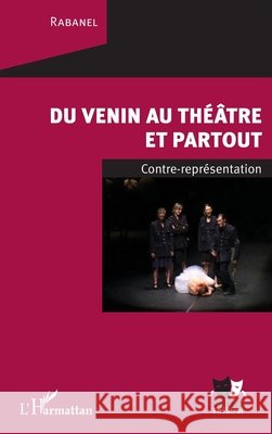 Du venin au théâtre et partout: Contre représentation Triffaux, Jean-Pierre 9782343192543 Editions L'Harmattan - książka