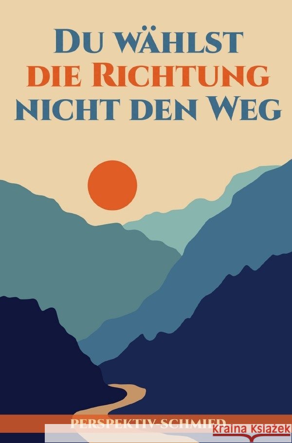 Du wählst die Richtung nicht den Weg Rosenthal, Tobias 9783757512668 epubli - książka