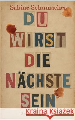Du wirst die N?chste sein: Ein Spannungsroman Sabine Schumacher 9783695156085 Bod - Books on Demand - książka