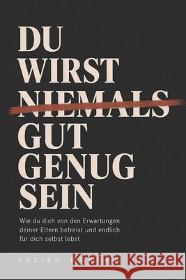 Du wirst niemals gut genug sein: Und warum genau das deine größte Chance ist Moreau, Julien 9798196862670 Independently Published - książka