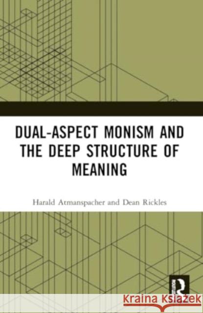 Dual-Aspect Monism and the Deep Structure of Meaning Harald Atmanspacher Dean Rickles 9781032219202 Routledge - książka