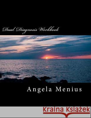 Dual Diagnosis Workbook Angela Menius 9781978256910 Createspace Independent Publishing Platform - książka