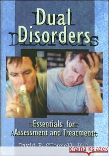 Dual Disorders: Essentials for Assessment and Treatment O'Connell, David F. 9780789002495 Haworth Press - książka