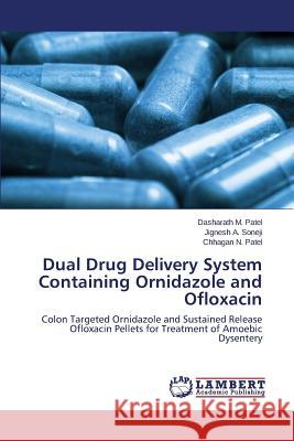 Dual Drug Delivery System Containing Ornidazole and Ofloxacin Patel Dasharath M. 9783659396052 LAP Lambert Academic Publishing - książka