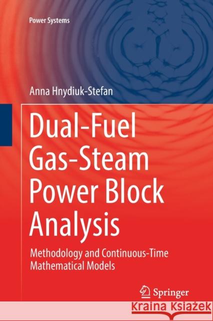 Dual-Fuel Gas-Steam Power Block Analysis: Methodology and Continuous-Time Mathematical Models Hnydiuk-Stefan, Anna 9783030132156 Springer - książka
