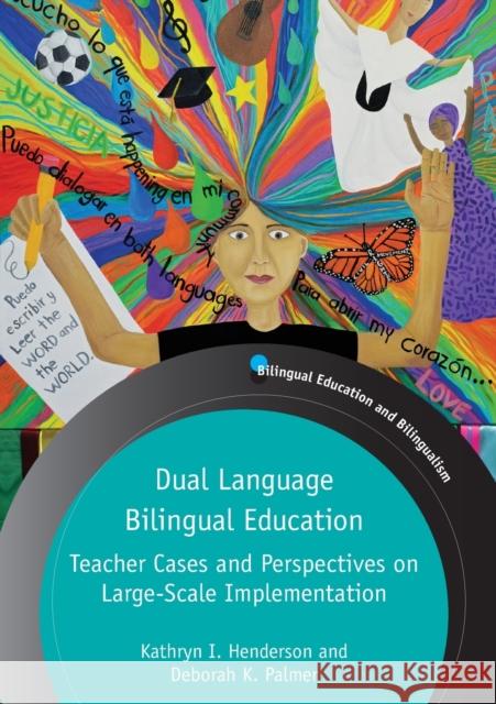 Dual Language Bilingual Education: Teacher Cases and Perspectives on Large-Scale Implementation Kathryn I. Henderson Deborah K. Palmer 9781788928083 Multilingual Matters Limited - książka