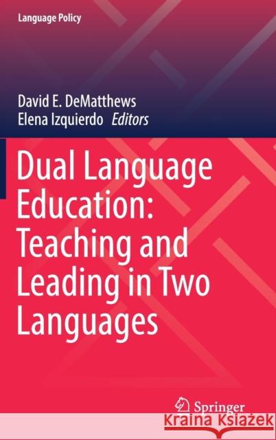 Dual Language Education: Teaching and Leading in Two Languages David E. Dematthews Elena Izquierdo 9783030108304 Springer - książka