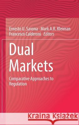 Dual Markets: Comparative Approaches to Regulation Savona, Ernesto U. 9783319653600 Springer - książka