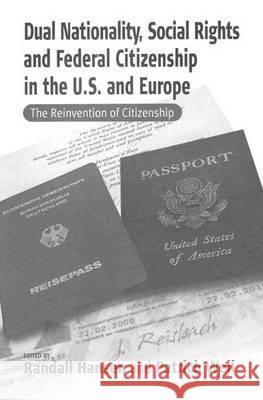 Dual Nationality, Social Rights and Federal Citizenship in the U.S. and Europe: The Reinvention of Citizenship Hansen, Randall 9781571818041 Berghahn Books - książka