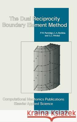 Dual Reciprocity Boundary Element Method P. W. Partridge C. a. Brebbia Wrobel 9781851667000 Pergamon - książka