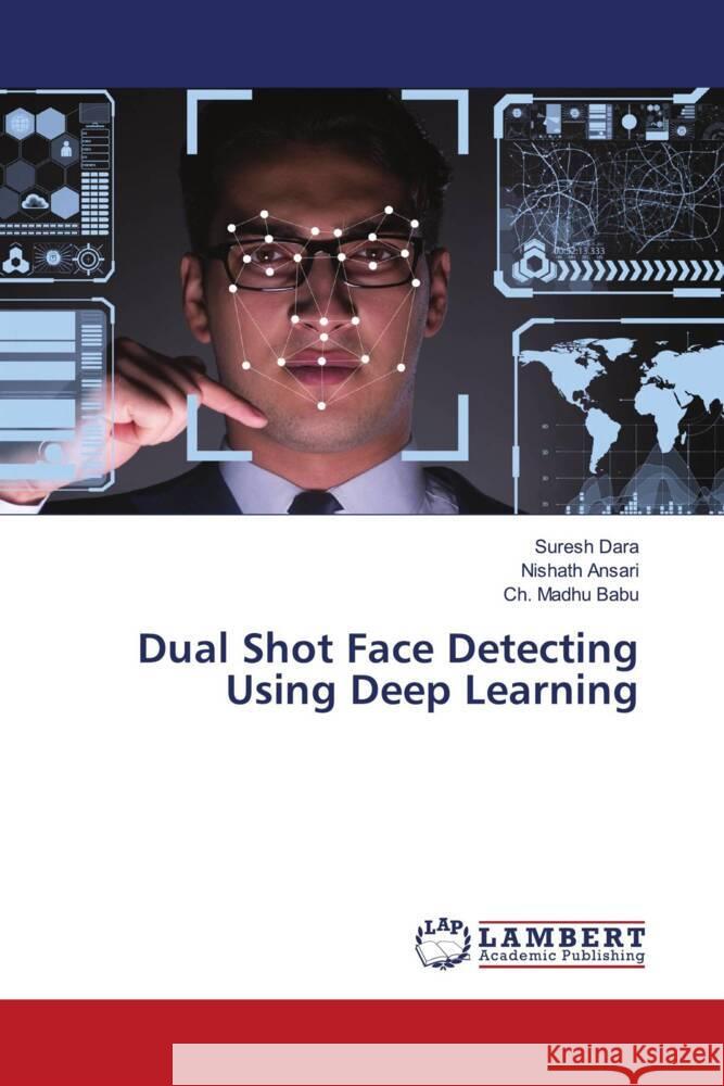 Dual Shot Face Detecting Using Deep Learning Dara, Suresh, Ansari, Nishath, Madhu Babu, Ch. 9786203027341 LAP Lambert Academic Publishing - książka