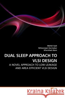 Dual Sleep Approach to VLSI Design Mehdi Sadi, Nittaranjan Karmakar, Khorshed Alam 9783639260489 VDM Verlag - książka