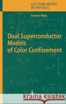 Dual Superconductor Models of Color Confinement Georges Ripka 9783540207184 Springer-Verlag Berlin and Heidelberg GmbH &  - książka