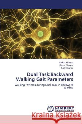Dual Task: Backward Walking Gait Parameters Sharma Satish 9783659621895 LAP Lambert Academic Publishing - książka