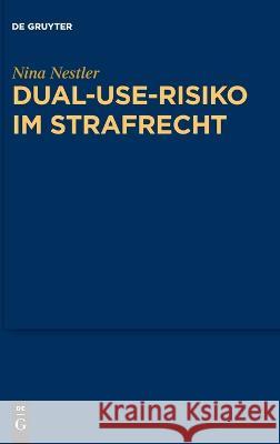 Dual-Use-Risiko im Strafrecht Nestler, Nina 9783110793178 de Gruyter - książka