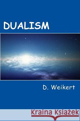 Dualism D. Weikert 9781545152379 Createspace Independent Publishing Platform - książka