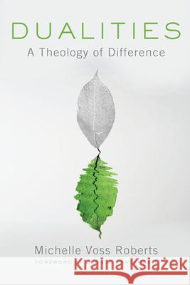 Dualities: A Theology of Difference Roberts, Michelle Voss 9780664234492 Westminster John Knox Press - książka