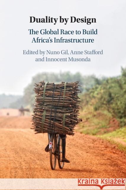 Duality by Design: The Global Race to Build Africa's Infrastructure Gil, Nuno 9781108461030 Cambridge University Press - książka