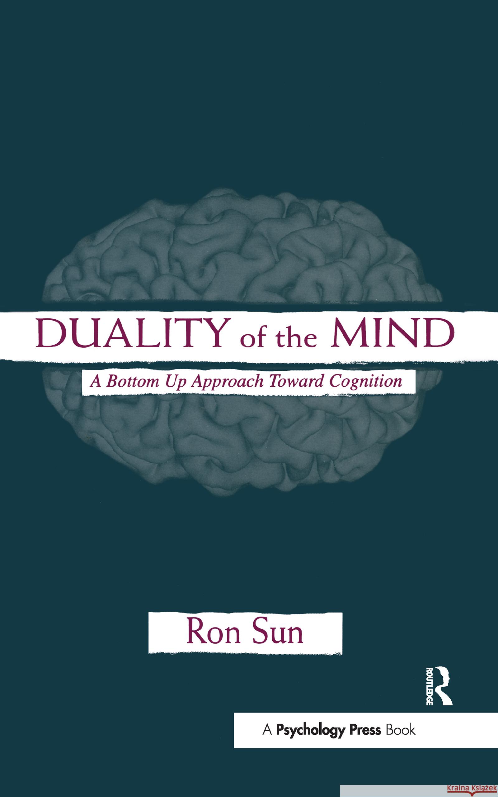 Duality of the Mind: A Bottom-Up Approach Toward Cognition Sun, Ron 9780805838800 Lawrence Erlbaum Associates - książka
