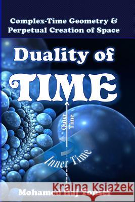 Duality of Time: Complex-Time Geometry and Perpetual Creation of Space Mohamed Ha 9781987778250 Createspace Independent Publishing Platform - książka