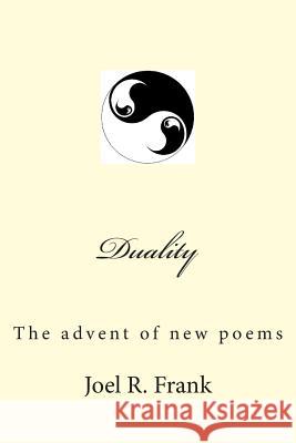 Duality: The advent of new poems Frank, Joel R. 9781500501693 Createspace - książka