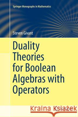 Duality Theories for Boolean Algebras with Operators Steven Givant 9783319350264 Springer - książka