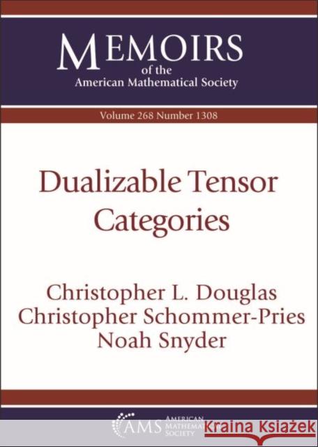 Dualizable Tensor Categories Christopher L. Douglas Christopher Schommer-Pries Noah Snyder 9781470443610 American Mathematical Society - książka